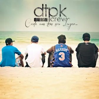 Cada um Tem Seu Lugar... by DTPK Crew