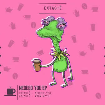 Nedeed You EP by Extasié