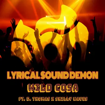 Wild Cosa by Lyrical Sound Demon