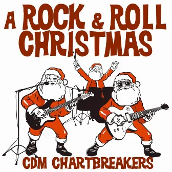 A Rock & Roll Christmas by The CDM Chartbreakers