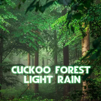 Cuckoo Forest Light Rain by Rain Unlimited