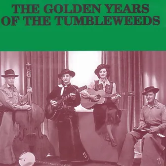 The Golden Years of The Tumbleweeds by The Tumbleweeds