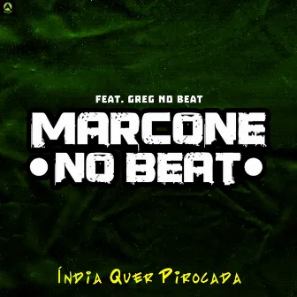 Índia Quer Pirocada by Marcone No Beat