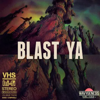 Blast Ya by Wavygenesis