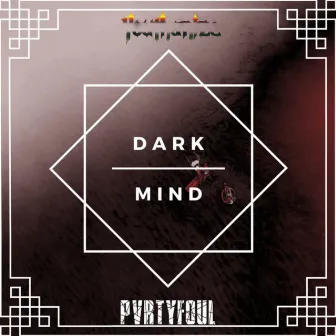 Dark Mind by PVRTYFOUL