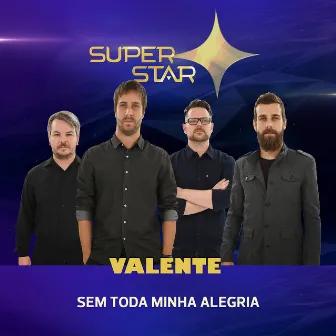 Sem Toda Minha Alegria (Superstar) - Single by Valente