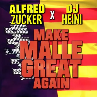 Make Malle Great Again by DJ Heini