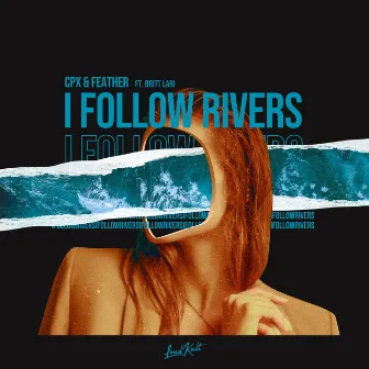 I Follow Rivers by CPX