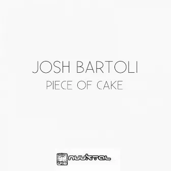 Piece of Cake by Josh Bartoli