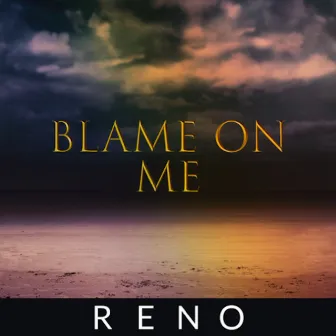 Blame on Me (Main) by RENO