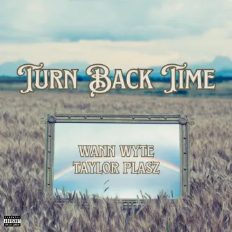 Turn Back Time by Taylor Plasz