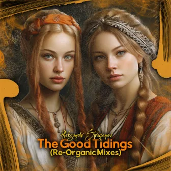 The Good Tidings (Re-Organic Mixes) by Aleksandr Stroganov