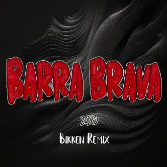 Barra Brava 2023 (Bikken Remix) by Bikken