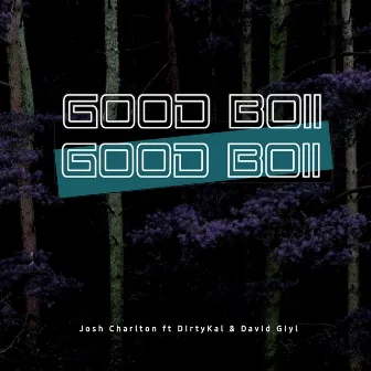 GOOD BOII by JOSH CHARLTON