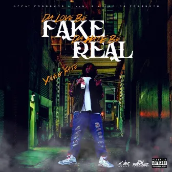 Da Love Be Fake da Hate Be Real by Young Fate