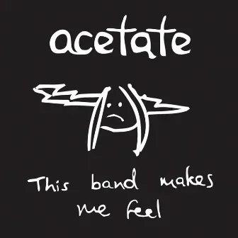 This Band Makes Me Feel by Acetate