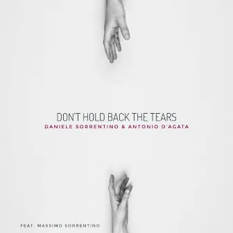 Don't hold back the tears by Daniele Sorrentino