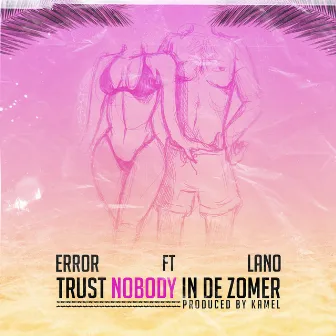 Trust nobody in de zomer by Error