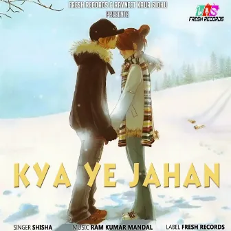 Kya Ye Jahan by Shisha