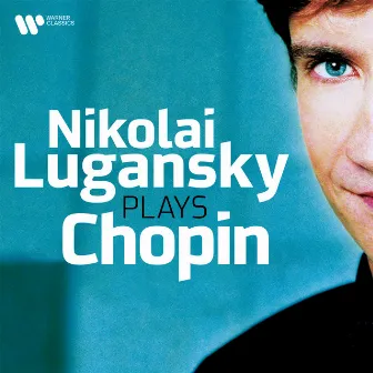 Nikolai Lugansky Plays Chopin by Nikolai Lugansky