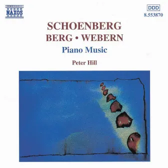 Schoenberg / Berg / Webern: Piano Music by Peter Hill