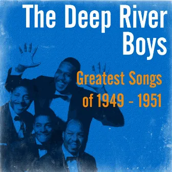 Greatest Songs of 1949 - 1951 by The Deep River Boys