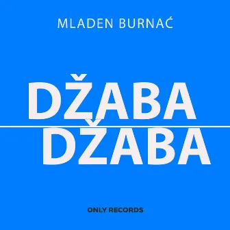 Džaba Džaba by Mladen Burnać