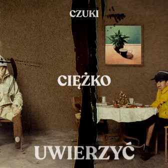 Ciężko Uwierzyć by Czuki