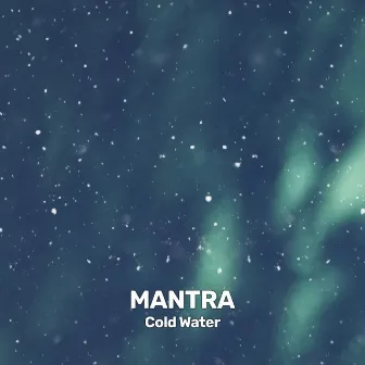 Cold Water by Mantra