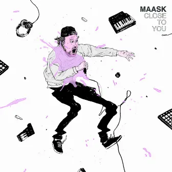 CLOSE TO YOU by MAASK