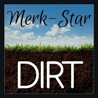 Dirt by Merk-Star