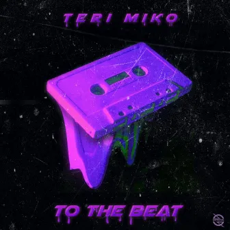 To the Beat by Teri Miko