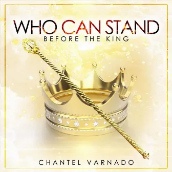 Who Can Stand by Chantel Varnado