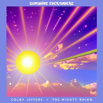 Sunshine Everywhere by Colby Jeffers