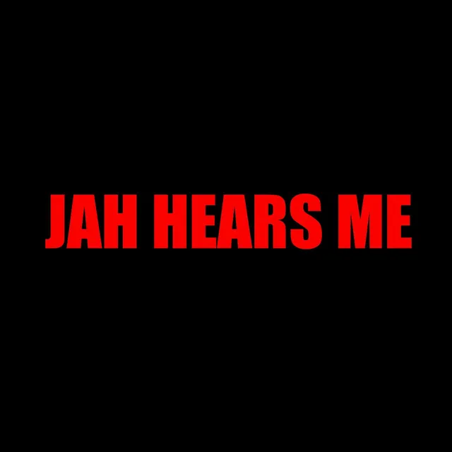 JAH HEARS ME