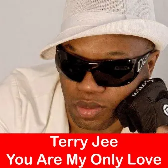 You Are My Only Love (Radio Edit) by Terry Jee