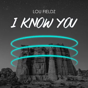 I Know You by Lou Fieldz