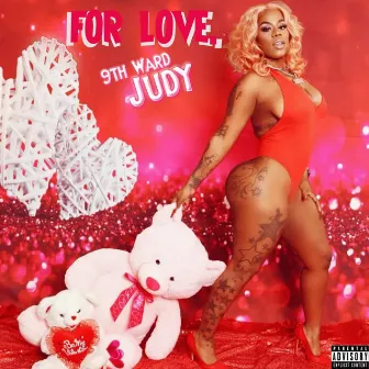 For Love. by 9th Ward Judy