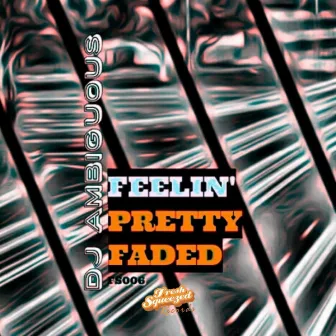 Feelin' Pretty Faded by DJ Ambiguous