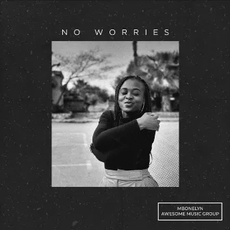 No Worries by Mbonelyn