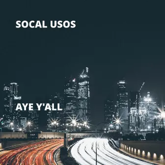 Aye Y'all by SoCal USOs