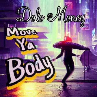 Move Ya Body by Dolo Money