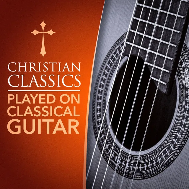 Christian Classics Played on Classical Guitar