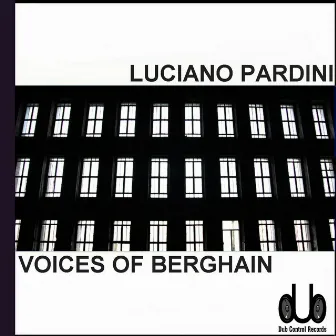 Voices Of Berghain by Luciano Pardini