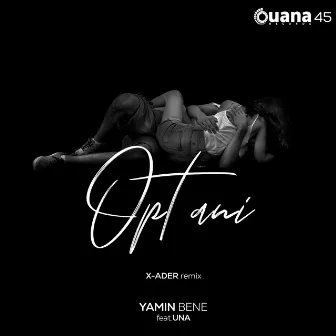 Opt ani (X-ADER REMIX) by Yamin Bene