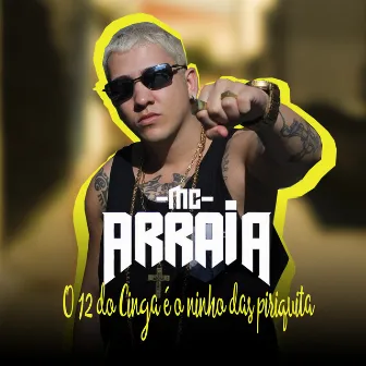 12 do Cinga É o Ninho das Piriquita by MC Arraia