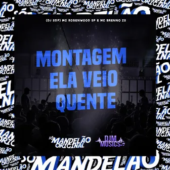 Montagem - Ela Veio Quente by MC Robenwood SP