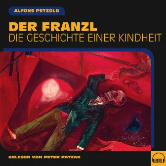 Der Franzl (Die Geschichte einer Kindheit) by Alfons Petzold