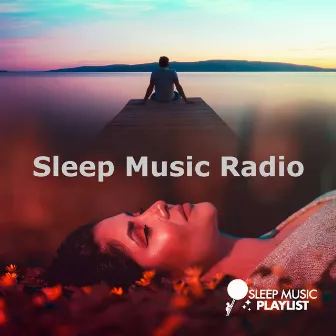 Sleep Music Radio by Sleep Music Playlist