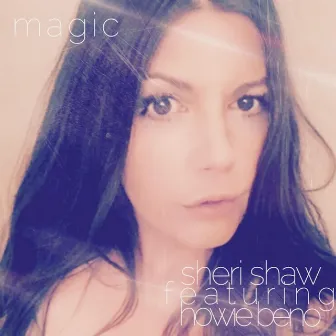 Magic (feat. Howie Beno) by Sheri Shaw